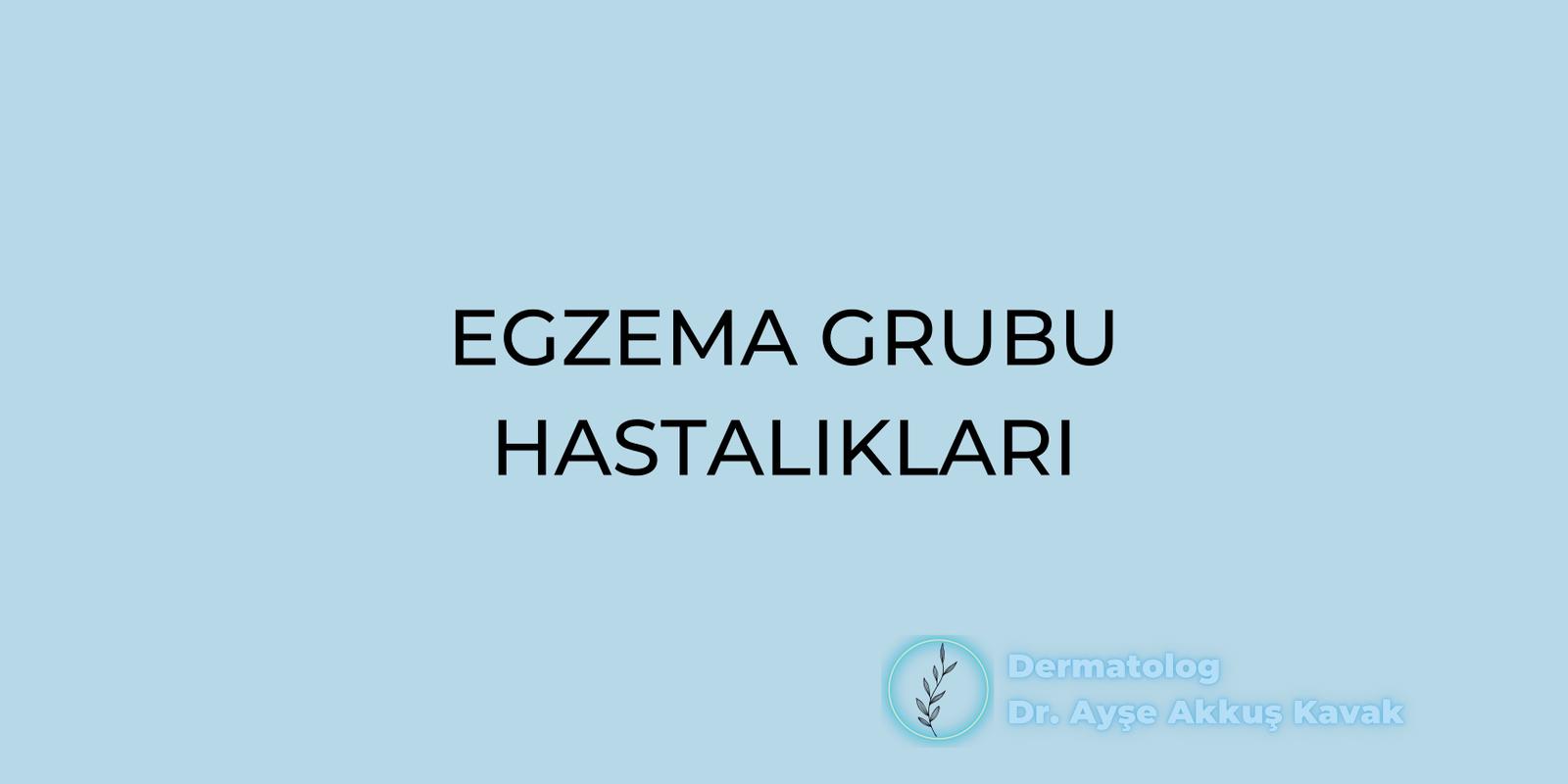 Egzema Grubu Hastalıkları